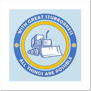 With Great Stubborness All Things Are Possible Posters and Art